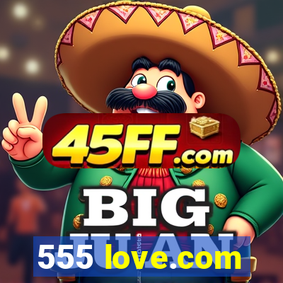 555 love.com